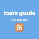 Tom’s Guide Actus : abonnez-vous à nos flux RSS pour ne plus rien rater